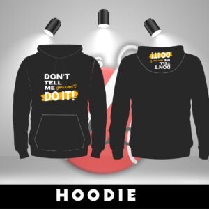"Don't Tell Me You Can't Do It" Hoodie